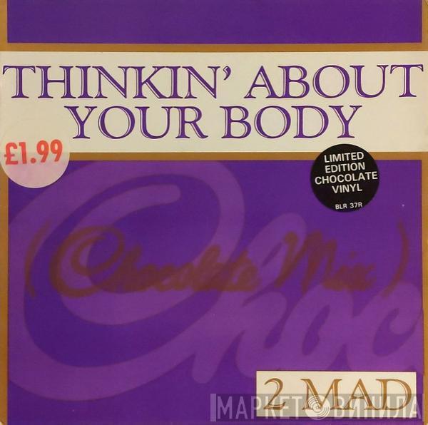  2-Mad  - Thinkin' About Your Body