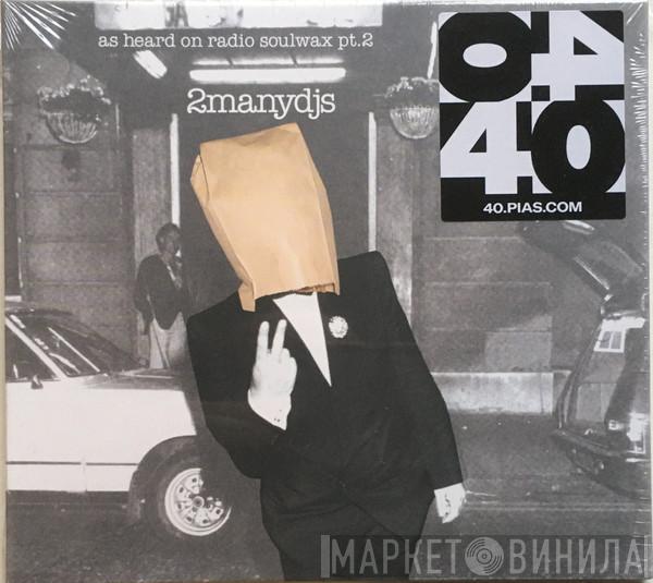 2 Many DJ's - As Heard On Radio Soulwax Pt.2