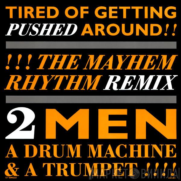  2 Men A Drum Machine And A Trumpet  - Tired Of Getting Pushed Around
