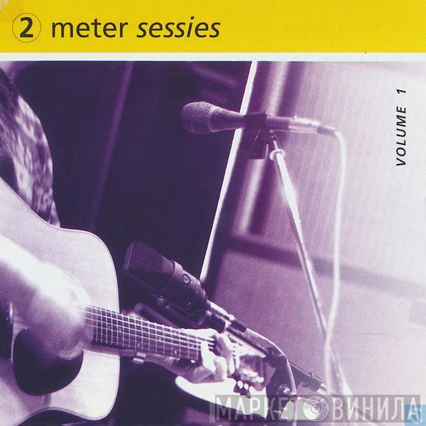  - 2 Meter Sessies - Volume 1