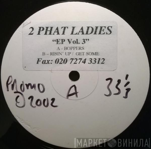  2 Phat Ladies  - EP Vol. 3