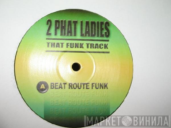 2 Phat Ladies - That Funk Track