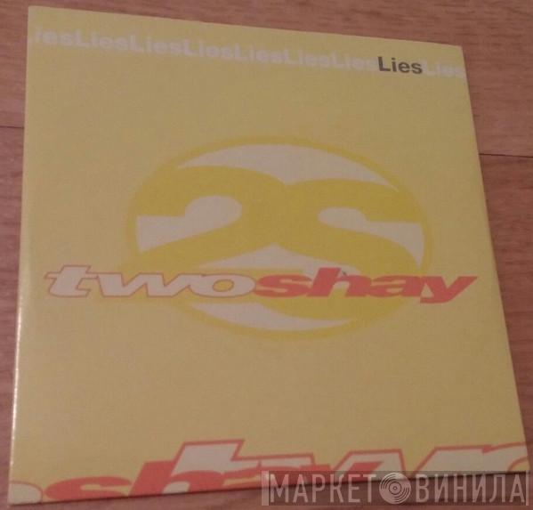 2 Shay  - Lies