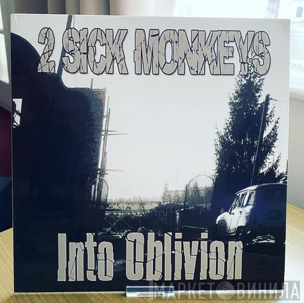 2 Sick Monkeys - Into Oblivion