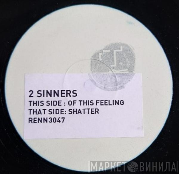 2 Sinners - Of This Feeling / Shatter