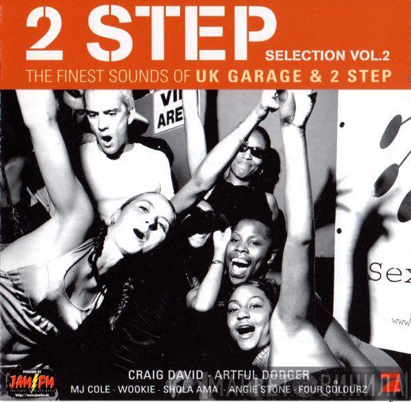  - 2 Step Selection Vol.2 (The Finest Sounds Of UK Garage & 2 Step)