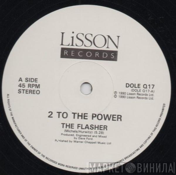 2 To The Power  - The Flasher / Make My Body Groove