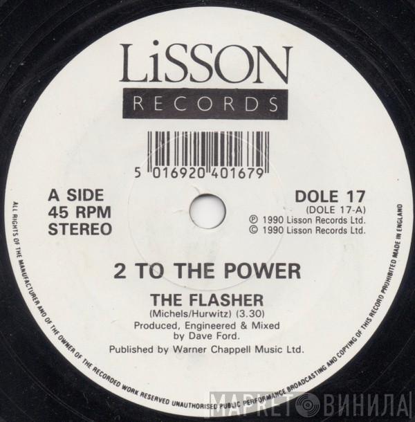  2 To The Power  - The Flasher / Make My Body Groove