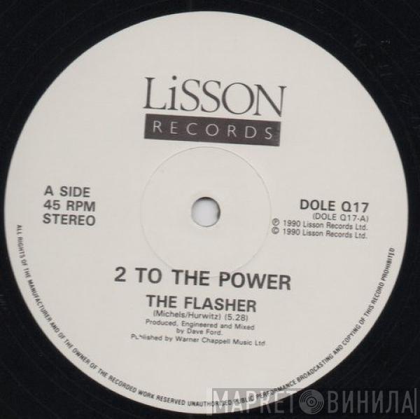 2 To The Power - The Flasher / Make My Body Groove