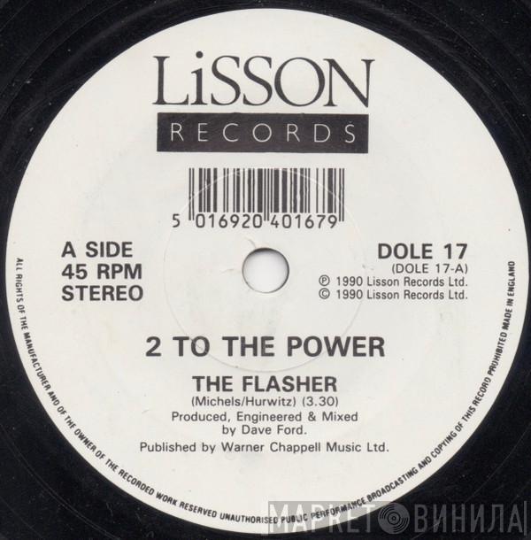 2 To The Power - The Flasher / Make My Body Groove