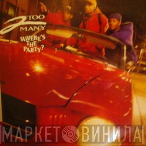 2 Too Many - Where's The Party