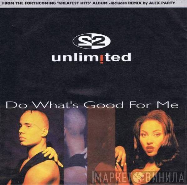  2 Unlimited  - Do What's Good For Me