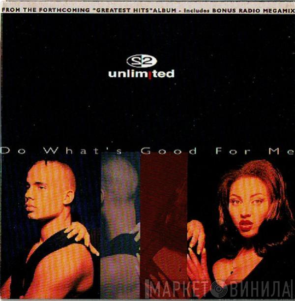  2 Unlimited  - Do What's Good For Me