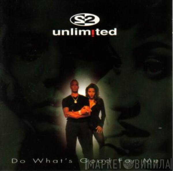  2 Unlimited  - Do What's Good For Me