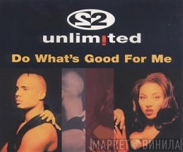  2 Unlimited  - Do What's Good For Me