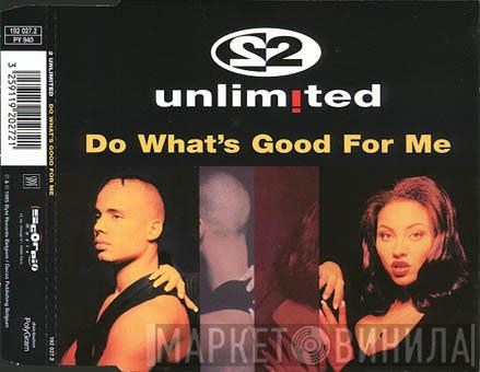  2 Unlimited  - Do What's Good For Me