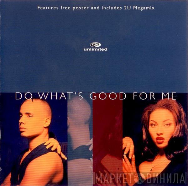  2 Unlimited  - Do What's Good For Me