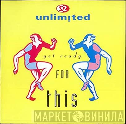 2 Unlimited  - Get Ready For This