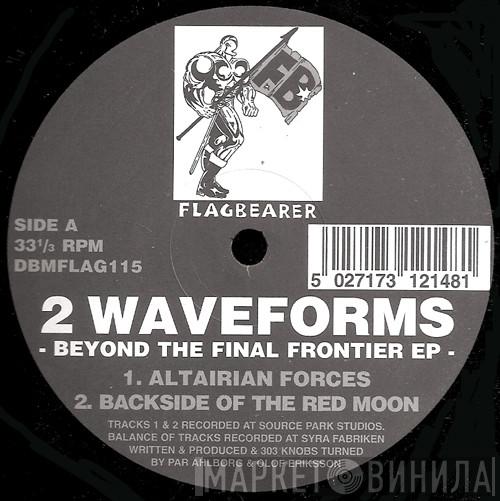 2 Waveforms - Beyond The Final Frontier EP