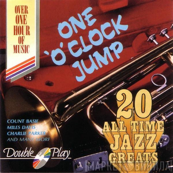  - 20 All Time Jazz Greats - One O'Clock Jump
