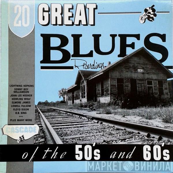  - 20 Great Blues Recordings Of The 50's And 60's