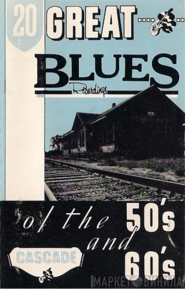  - 20 Great Blues Recordings Of The 50's And 60's
