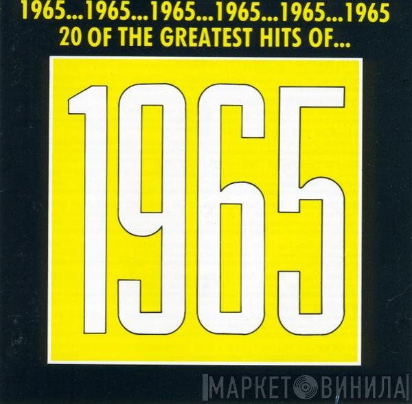  - 20 Of The Greatest Hits Of 1965