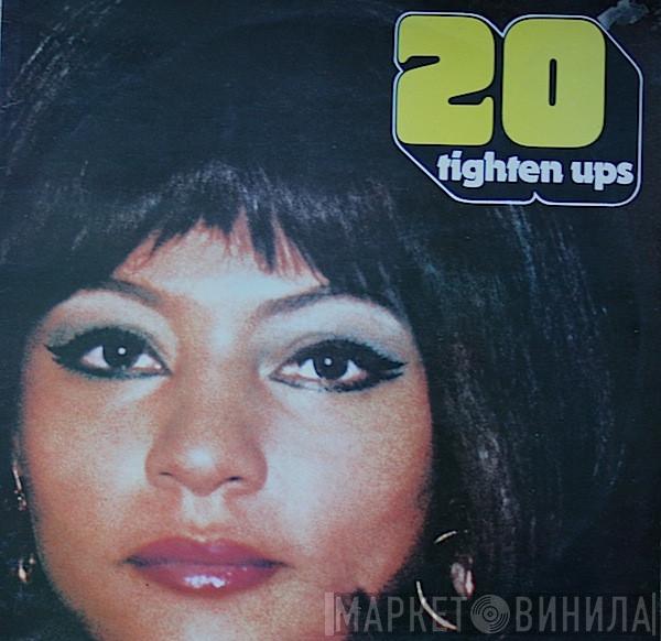  - 20 Tighten Ups