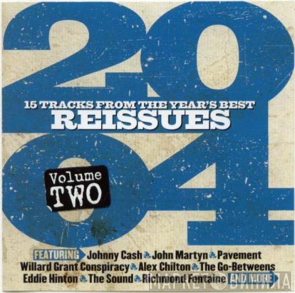  - 2004 Volume Two (15 Tracks From The Year's Best Reissues)