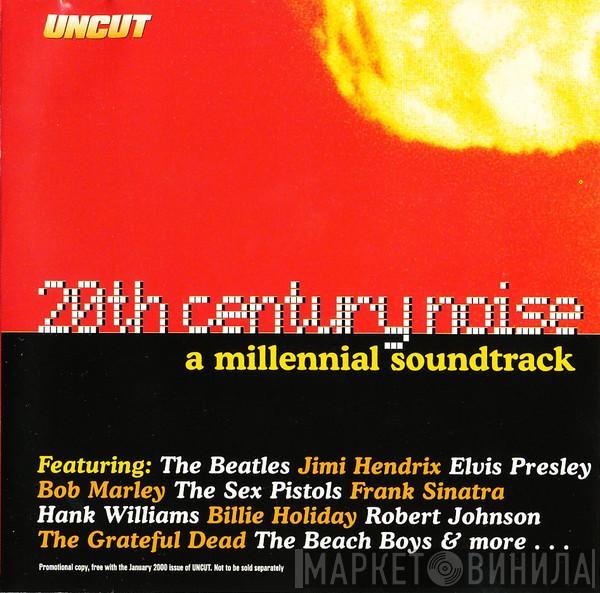  - 20th Century Noise (A Millennial Soundtrack)