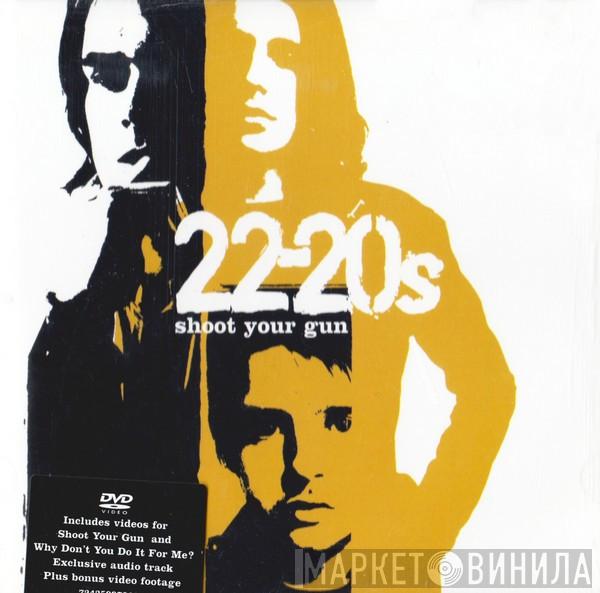 22-20s - Shoot Your Gun