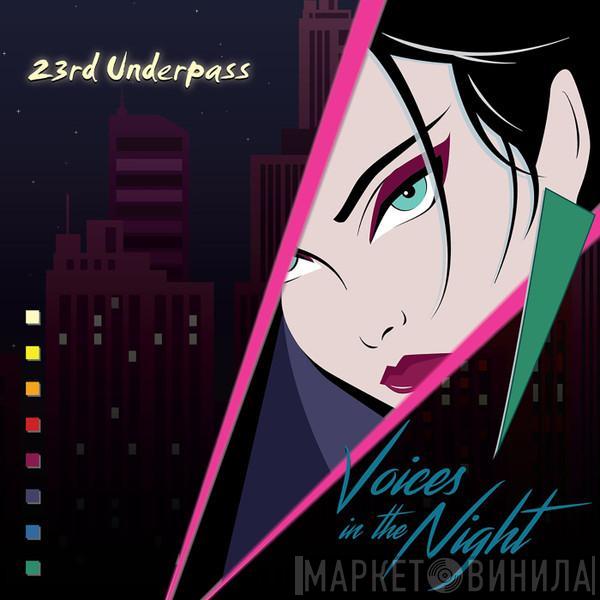 23rd Underpass - Voices In The Night