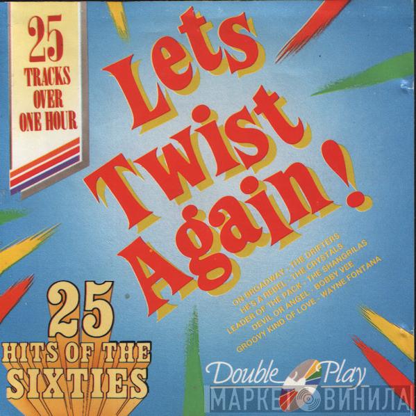  - 25 Hits Of The Sixties - Let's Twist Again