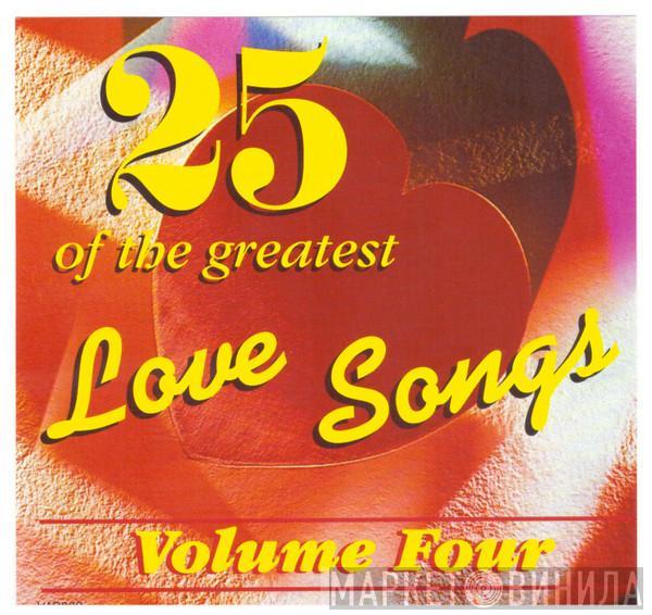  - 25 Of The Greatest Love Songs - Volume Four