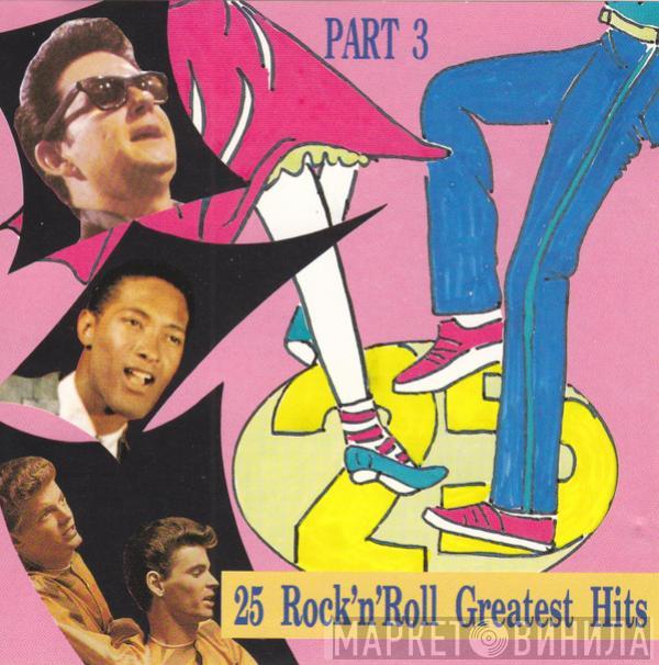  - 25 Rock'n'Roll Greatest Hits Part 3