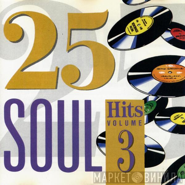  - 25 Soul Hits (Volume 3)