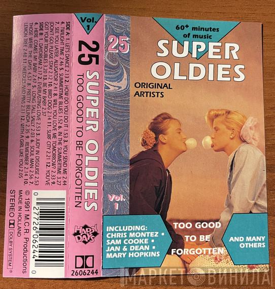  - 25 Super Oldies Too Good Be Forgotten Vol. 1