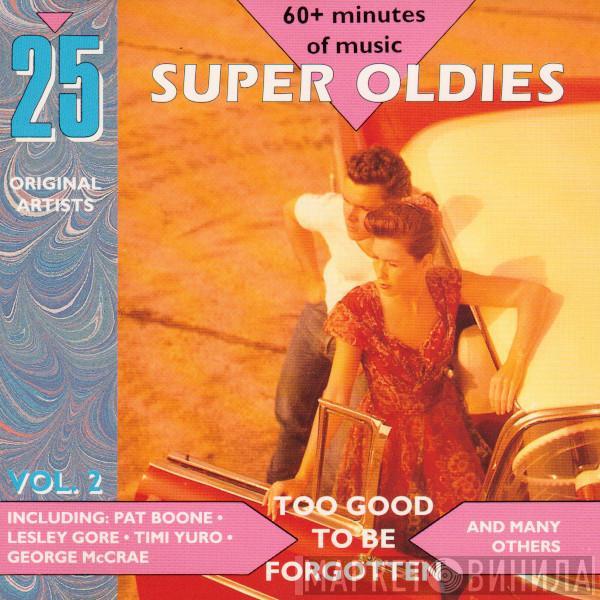  - 25 Super Oldies Vol. 2 - Too Good Be Forgotten