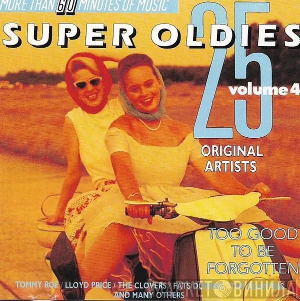  - 25 Super Oldies Vol. 4 - Too Good To Be Forgotten