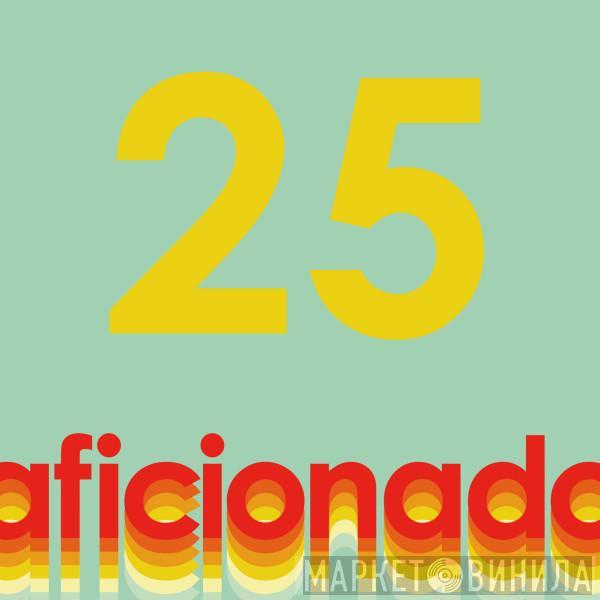  - 25 Years Of Aficionado