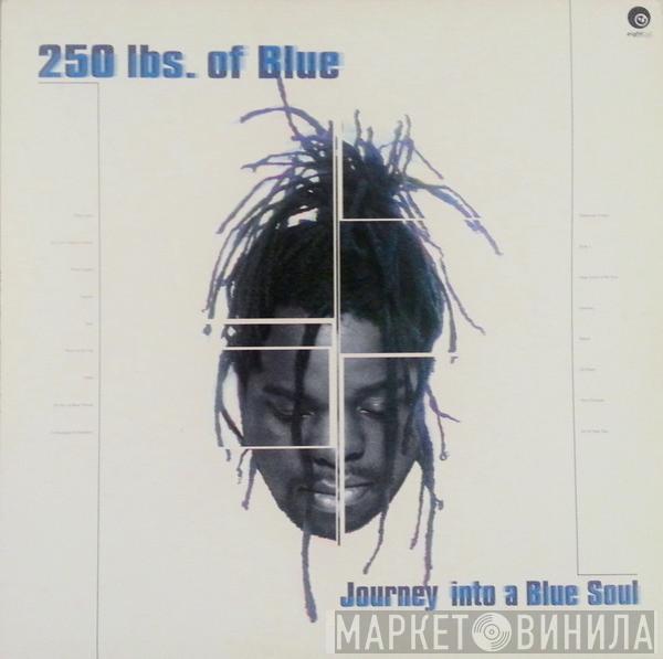 250 Lbs. Of Blue - Journey Into A Blue Soul