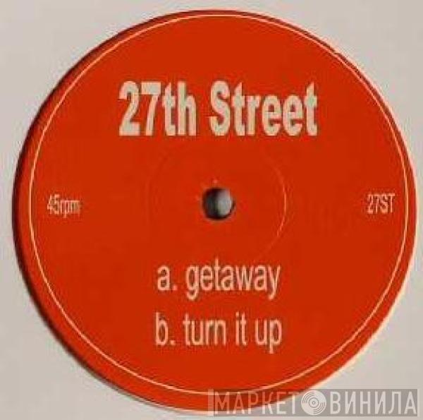 27th Street - Getaway / Turn It Up