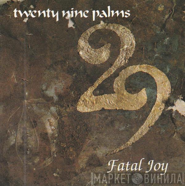 29 Palms  - Fatal Joy