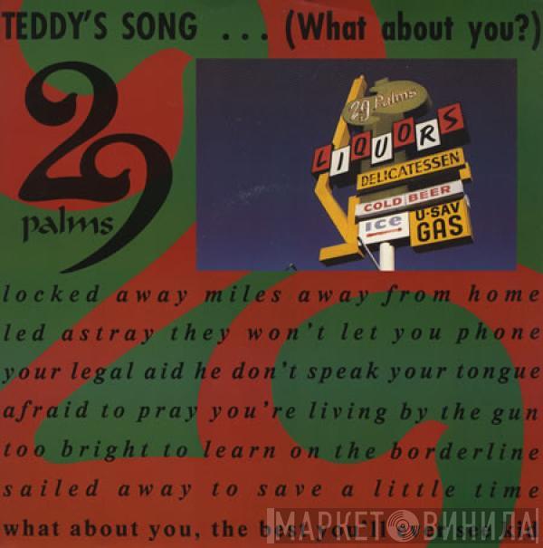 29 Palms  - Teddy's Song (What About You?)