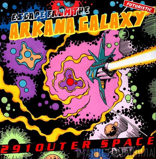 291outer space - Escape From The Arkana Galaxy