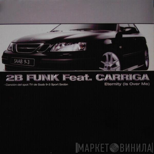 2B Funk, Carriga - Eternity (Is Over Me)