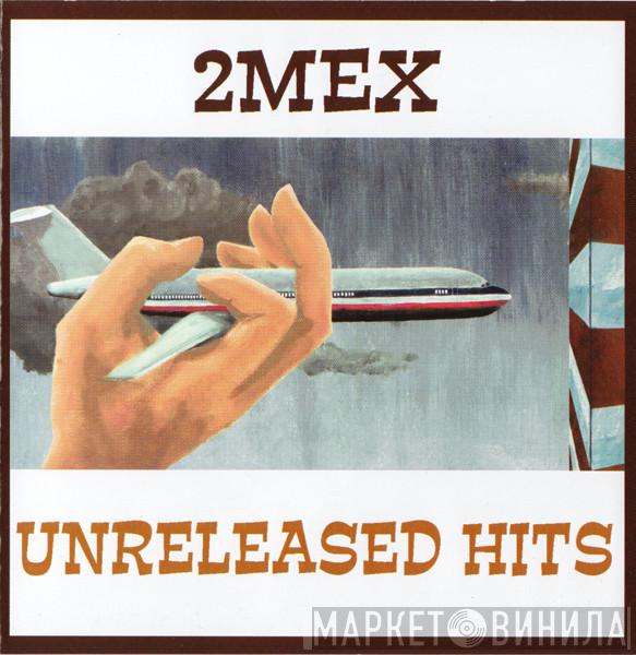  2Mex  - Unreleased Hits