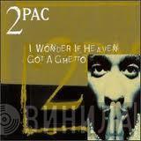 2Pac - I Wonder If Heaven Got A Ghetto