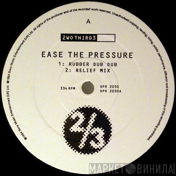 2wo Third3 - Ease The Pressure