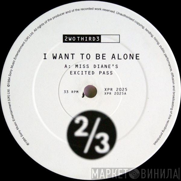 2wo Third3 - I Want To Be Alone